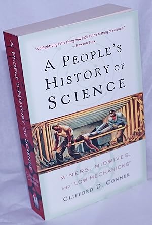 A people's history of science, miners, midswives, and "low mechanicks"