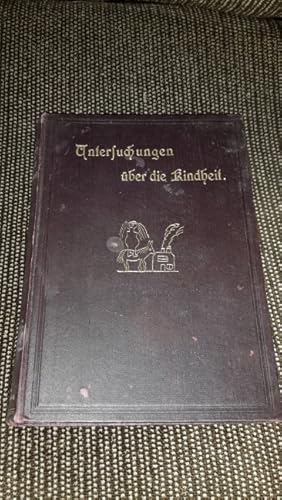 Untersuchungen über die Kindheit. Psychologische Abhandlungen für Lehrer und gebildete Eltern