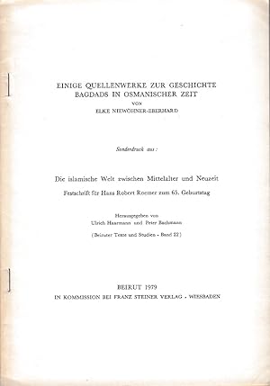 Imagen del vendedor de Einige Quellenwerke zur Geschichte Bagdads in Osmanischer Zeit. Sonderdruck aus: Die islamische Welt zwischen Mittelalter und Neuzeit. Festschrift fr Hans Robert Roemer zum 65. Geburtstag. (Beiruter Texte und Studien, Band 22). a la venta por Fundus-Online GbR Borkert Schwarz Zerfa