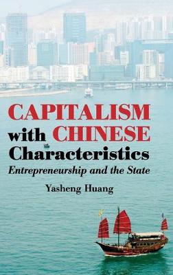 Capitalism with Chinese Characteristics. Entrepreneurship and the State.