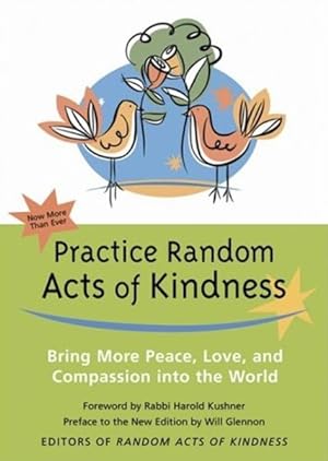 Seller image for Practice Random Acts of Kindness : Bring More Peace, Love, And Compassion into the World for sale by GreatBookPrices