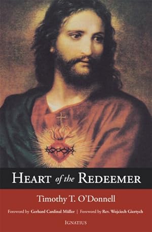 Seller image for Heart of the Redeemer : An Apologia for the Contemporary and Perennial Value of the Devotion to the Sacred Heart of Jesus for sale by GreatBookPrices