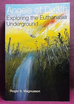 Immagine del venditore per Angels of Death: Exploring the Euthanasia Underground venduto da Wormhole Books