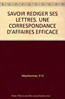 Bild des Verkufers fr Savoir Rdiger Ses Lettres : Une Correspondance D'affaires Efficace zum Verkauf von RECYCLIVRE
