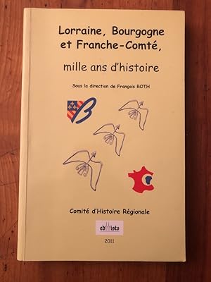 Image du vendeur pour La Lorraine, la Bourgogne et la Franche-Comt, mille ans d'histoire mis en vente par Librairie des Possibles