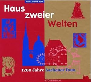 Bild des Verkufers fr Haus zweier Welten. 1200 Jahre Aachener Dom zum Verkauf von Buchhandlung Loken-Books