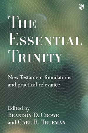 Imagen del vendedor de Essential Trinity : New Testament Foundations and Practical Relevance a la venta por GreatBookPrices