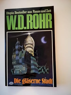 Image du vendeur pour Die glserne Stadt. W. D. Rohr / Utopia-Bestseller aus Raum und Zeit ; 15 : W.-D.-Rohr-Taschenbuch; Pabel-Taschenbuch mis en vente par Antiquariat-Fischer - Preise inkl. MWST