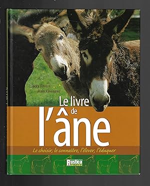 Le Livre de l'âne : Le choisir, le connaître, l'élever, l'éduquer