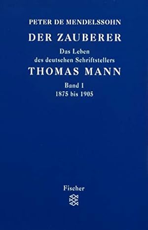 Image du vendeur pour Der Zauberer : das Leben des deutschen Schriftstellers Thomas Mann ; in drei Bnden. Peter de Mendelssohn mis en vente par Modernes Antiquariat an der Kyll