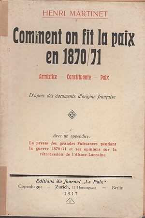 Imagen del vendedor de COMMENT ON FIT LA PAIX EN 1870-71-ARMISTICE-CONSTITUANTE-PAIX d'aprs des documents d'origine franaise a la venta por Librairie l'Aspidistra