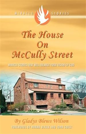 Seller image for House On Mccully Street : Miracle Stories That Will Enlarge Your Vision Of God for sale by GreatBookPrices
