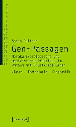 Gen-Passagen Molekularbiologische und medizinische Praktiken im Umgang mit Brustkrebs-Genen. Wiss...