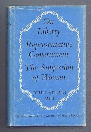 Seller image for On Liberty; Representative Government; The Subjection of Women - Three Essays for sale by Bailgate Books Ltd