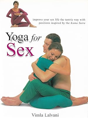 Imagen del vendedor de Yoga for Sex: improve your sex life the tantric way with positions inspired by the Kama Sutra a la venta por Daisyroots Books