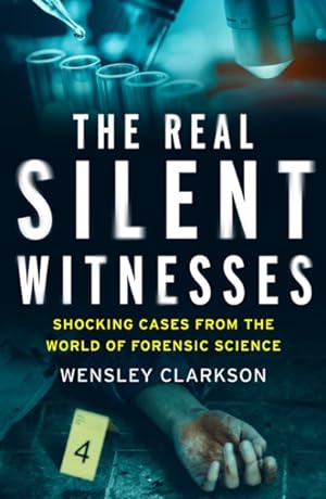 Seller image for Real Silent Witnesses : Shocking Cases from the World of Forensic Science for sale by GreatBookPrices