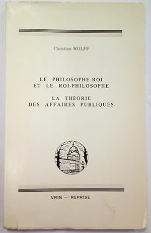 Bild des Verkufers fr Le Philosophe-Roi et le Roi-Philosophe. La thorie des affaires publiques. zum Verkauf von Rometti Vincent