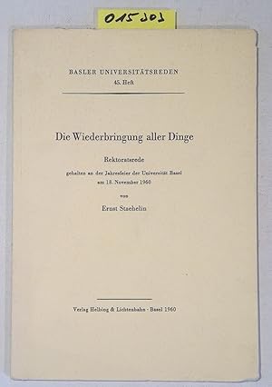 Bild des Verkufers fr Die Wiederbringung aller Dinge - Rektoratsrede gehalten an der Jahresfeier der Universitt Basel am 18. November 1960 - Basler Universittsreden 45. Heft zum Verkauf von Antiquariat Trger