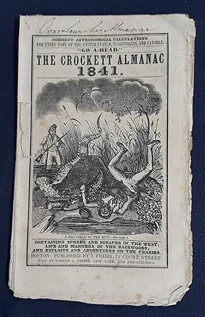 "GO AHEAD!!" THE CROCKETT ALMANAC 1841. CONTAINING ADVENTURES, EXPLOITS, SPREES & SCRAPES IN THE ...