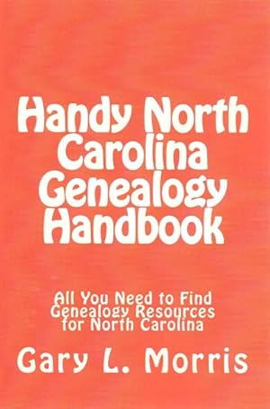 Bild des Verkufers fr Handy North Carolina Genealogy Handbook : All You Need to Find Genealogy Resources for North Carolina zum Verkauf von GreatBookPrices