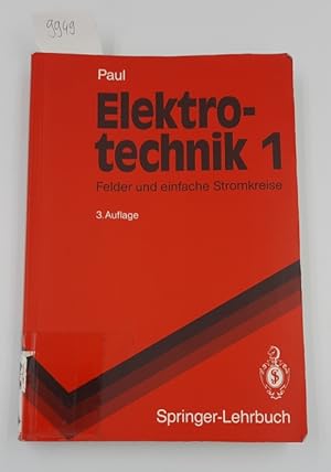 Elektrotechnik 1: Grundlagenlehrbuch. Felder und einfache Stromkreis