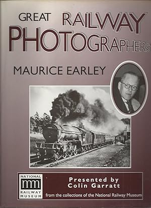 Seller image for Great Railway Photographers, Maurice Earley for sale by Roger Lucas Booksellers