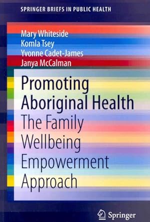 Imagen del vendedor de Promoting Aboriginal Health : The Family Wellbeing Empowerment Approach a la venta por GreatBookPrices