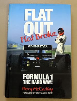 Flat Out, Flat Broke: Formula 1 the Hard Way!: (H886)