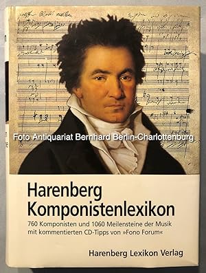 Harenberg Komponistenlexikon. 760 Komponisten und ihr Werk. Mit 1060 Meilensteinen der Musik sowi...
