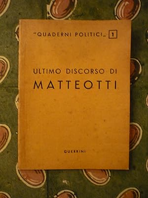 Ultimo discorso di Giacomo Matteotti (tenuto alla Camera dei Deputati nella seduta del 30 Maggio ...