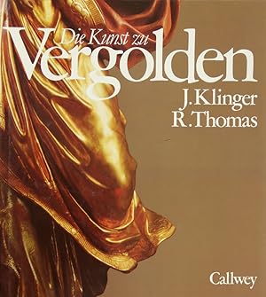 Bild des Verkufers fr Die Kunst zu Vergolden. Beispiele, Techniken, Geschichte. zum Verkauf von Schsisches Auktionshaus & Antiquariat