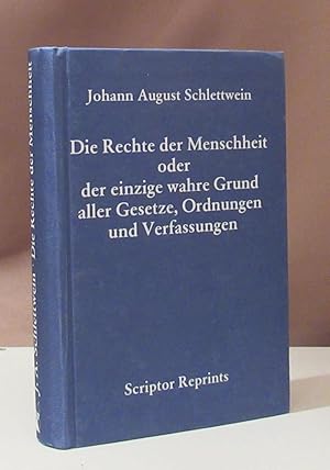 Bild des Verkufers fr Die Rechte der Menschheit oder der einzige wahre Grund aller Gesetze, Ordnungen und Verfassungen. Gieen 1784. zum Verkauf von Dieter Eckert