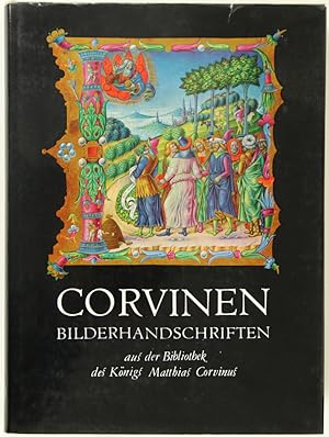 Image du vendeur pour Corvinen. Bilderhandschriften aus der Bibliothek des Knigs Matthias Corvinus. (Aus dem Ungarischen bertragen von Josef Sternberg). mis en vente par Schsisches Auktionshaus & Antiquariat