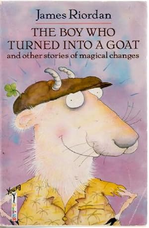 Imagen del vendedor de The Boy who turned into a goat and other stories of magical changes a la venta por The Children's Bookshop