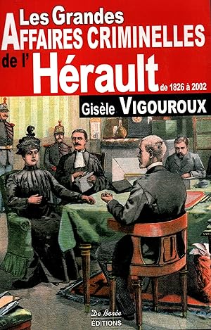 Image du vendeur pour Les grandes affaires criminelles de l'Herault de 1826 a 2002 mis en vente par JP Livres