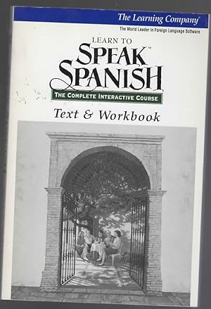 Seller image for LEARN TO SPEAK SPANISH - THE COMPLETE INTERACTIVE COURSE - TEXT & WORKBOOK for sale by The Reading Well Bookstore