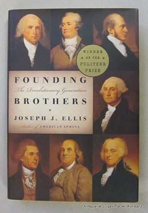 Imagen del vendedor de Founding Brothers. The Revolutionary Generation. New York, Knopf, 2001. XI, 288 S., 1 Bl. Or.-Pp. mit Schutzumschlag. (ISBN 0375405445). a la venta por Jrgen Patzer