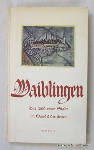 Seller image for Waiblingen. Das Bild einer Stadt im Wandel der Zeiten. Herausgegeben anllich der 700-Jahrfeier der Stadterhebung 1250 - 1950. Stuttgart-Bad Cannstatt, Cantz, 1950. Mit fotografischen Tafelabbildungen. 40 S., 1 Bl. Or.-Hlwd. for sale by Jrgen Patzer