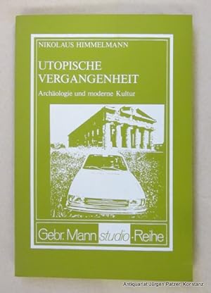 Immagine del venditore per Utopische Vergangenheit. Archologie und moderne Kultur. Berlin, Gebr. Mann, 1976. Mit Abbildungen. 198 S., 1 Bl. Or.-Kart. (Gebrder Mann Studio-Reihe). (ISBN 3786122431). venduto da Jrgen Patzer