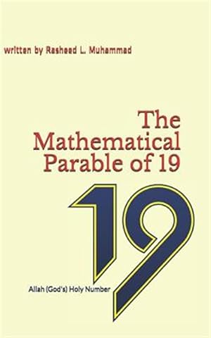 Imagen del vendedor de Mathematical Parable of 19 : Allah God's Holy Number a la venta por GreatBookPrices