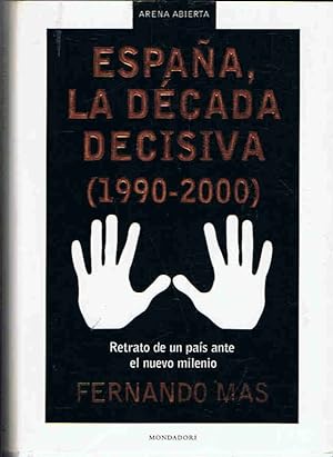 Imagen del vendedor de ESPAA, LA DCADA DECISIVA (1990 ? 2000) Retrato de un pas ante el nuevo milenio. a la venta por Librera Torren de Rueda