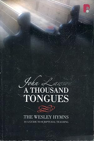 Seller image for A Thousand Tongues: The Wesley Hymns as a Guide to Scriptural Teaching for sale by Pendleburys - the bookshop in the hills