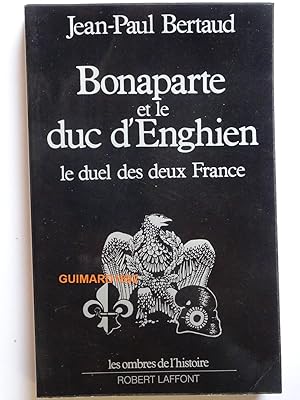 Bonaparte et le duc d'Enghien le duel des deux France