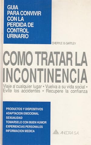 Seller image for CMO TRATAR LA INCONTINENCIA. GUA PARA CONVIVIR CON LA PRDIDA DE CONTROL URINARIO for sale by Librera Vobiscum