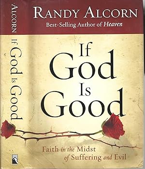 If God Is Good: Faith in the Midst of Suffering and Evil