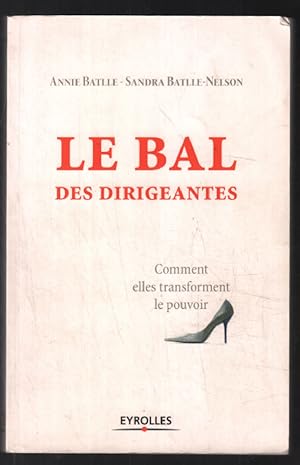 Image du vendeur pour Le bal des dirigeantes: Comment elles transforment le pouvoir mis en vente par librairie philippe arnaiz