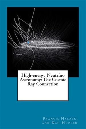 Seller image for High-energy Neutrino Astronomy : The Cosmic Ray Connection for sale by GreatBookPrices