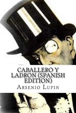 Seller image for Arsenio Lupin, Caballero Y Ladron/ Arsene Lupin, Gentleman And Ladron -Language: spanish for sale by GreatBookPrices