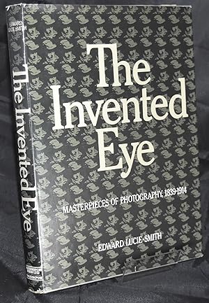 Invented Eye: Masterpieces of Photography, 1839-1914