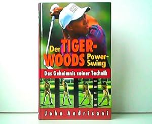 Seller image for Der TIGER-WOODS Power-Swing - Das Geheimnis seiner Technik. Aus dem Amerikanischen von Isabelle Sirsch. for sale by Antiquariat Kirchheim